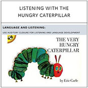 Listening With the Hungry Caterpillar