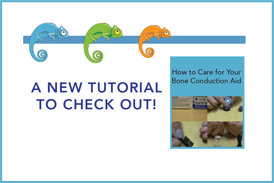New Tutorials to Check Out! How to Care for Your Bone Conduction Aid
