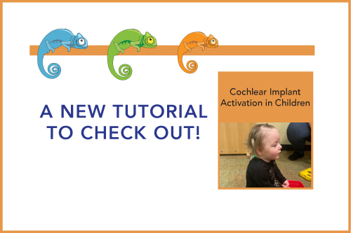 A New Tutorial to Check Out! Cochlear Implant Activation in Children